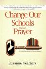 Changing Our Schools Through Prayer: A 10-Day Devotional for School Leaders By Suzanne Weathers Cover Image