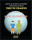 Andy and Cliff's Journey Through Space - Trip to Uranus: Learning about Uranus with imagination Cover Image