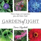 Garden of Light: Nature images and inspiration from the Bahá'í Faith By Fiona Elizabeth Cover Image
