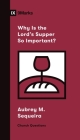 Why Is the Lord's Supper So Important? By Aubrey M. Sequeira Cover Image