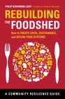 Rebuilding the Foodshed: How to Create Local, Sustainable, and Secure Food Systems (Community Resilience Guides) Cover Image