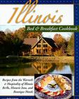 Illinois Bed & Breakfast Cookbook: Recipes from the Warmth and Hospitality of Illinois B&Bs, Historic Inns, and Boutique Hotels (Bed & Breakfast Cookbooks (3D Press)) Cover Image