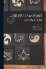 The Freemason's Monitor By Thomas Smith 1771-1819 Webb, John Ed Sherer (Created by) Cover Image