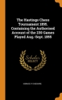 The Hastings Chess Tournament 1895. Containing the Authorised Account of the 230 Games Played Aug.-Sept. 1895 Cover Image
