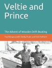 Veltie and Prince: The Advent of Drift Boating By Shelly Pruitt (Contribution by), Dick Helfrich, Paul Martin Kingery Cover Image
