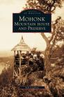 Mohonk: Mountain House and Preserve By Roberta A. Josephson, Robi Josephson Cover Image
