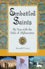 Embattled Saints: My Year with the Sufis of Afghanistan By Kenneth P. Lizzio Cover Image