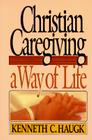 Christian Caregiving Way of Li By Kenneth C. Haugk, William J. McKay Cover Image