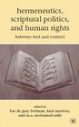 Hermeneutics, Scriptural Politics, and Human Rights: Between Text and Context By M. Salih (Editor), B. de Gaay Fortman (Editor), Bas de Gaay Fortman (Editor) Cover Image