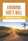 Knowing God's Will Made Easy By Rose Publishing (Created by) Cover Image