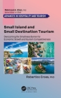 Small Island and Small Destination Tourism: Overcoming the Smallness Barrier for Economic Growth and Tourism Competitiveness (Advances in Hospitality and Tourism) By Robertico Croes Cover Image