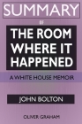 SUMMARY Of The Room Where It Happened: A White House Memoir Cover Image