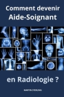 Comment devenir Aide-Soignant en Radiologie ? By Martin Sterling Cover Image