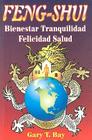 Feng Shui Bienestar - Tranquilidad - Felicidad - Salud By Gary T. Bay Cover Image