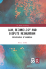 Law, Technology and Dispute Resolution: The Privatisation of Coercion Cover Image