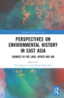 Perspectives on Environmental History in East Asia: Changes in the Land, Water and Air (Academia Sinica on East Asia) By Micah Muscolino (Editor), Ts'ui-Jung Liu (Editor) Cover Image