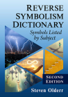 Reverse Symbolism Dictionary: Symbols Listed by Subject, 2d ed. By Steven Olderr Cover Image