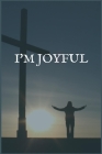 I'm Joyful: A Writing Notebook for Overcoming Heroin Addictions Cover Image