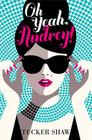 Oh Yeah, Audrey! By Tucker Shaw Cover Image