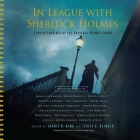 In League with Sherlock Holmes: Stories Inspired by the Sherlock Holmes Canon By Laurie R. King (Editor), Leslie S. Klinger (Editor), Stefan Rudnicki (Read by) Cover Image