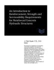 An Introduction to Reinforcement, Strength and Serviceability Requirements for Reinforced Concrete Hydraulic Structures Cover Image