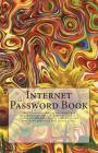 Internet Password Book: Small Internet Address Username and Password Logbook 120 Pages of 5.5 X 8.5 Inches for the Easy Way to Remember and Ke By Vanessa Robins Cover Image