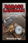 Badass Lawman: Gangs, Guns and the Sheriff Who Tamed The Golden State Cover Image
