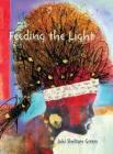 Feeding the Light- by Jaki Shelton Green By jaki shelton green Cover Image