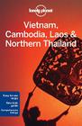 Lonely Planet Vietnam, Cambodia, Laos & Northern Thailand By Nick Ray, Greg Bloom, Austin Bush Cover Image