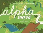 Alpha Drive: Take Your Finger on the Road to Learning By Ronald Lewis Cover Image