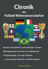 Chronik der Fußball-Weltmeisterschaften By Daniel Schlothmann Cover Image