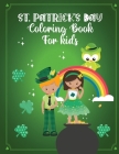 St. Patrick's Day Coloring Book for Kids: Saint Patrick's Pictures - Rainbows - Hats and Beards -Cheers! Cover Image