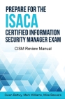 Prepare for the ISACA Certified Information Security Manager Exam: CISM Review Manual Cover Image