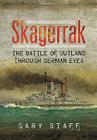 Skagerrak: The Battle of Jutland Through German Eyes By Gary Staff Cover Image