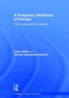 A Frequency Dictionary of Persian: Core Vocabulary for Learners (Routledge Frequency Dictionaries) By Corey Miller, Karineh Aghajanian-Stewart Cover Image
