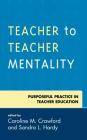 Teacher to Teacher Mentality: Purposeful Practice in Teacher Education Cover Image