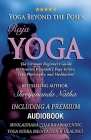 Yoga Beyond the Poses - Raja Yoga: Including A Premium Audiobook: Yoga Nidra Meditation - Mooladhara Chakra Awakening And Healing!: The Ultimate Begin Cover Image