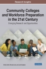Community Colleges and Workforce Preparation in the 21st Century: Emerging Research and Opportunities By Dimitra J. Smith (Editor), Rhonda Lewis (Editor), Leslie Singleton (Editor) Cover Image