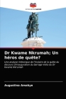 Dr Kwame Nkrumah; Un héros de quête? Cover Image
