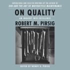 On Quality Lib/E: An Inquiry Into Excellence: Unpublished and Selected Writings By Wendy K. Pirsig, Robert M. Pirsig, Abby Craden (Read by) Cover Image