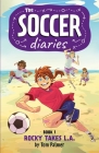The Soccer Diaries Book 1: Rocky Takes L.A. By Tom Palmer Cover Image