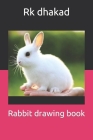 Rabbit drawing book By Rk Dhakad Cover Image