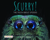 Scurry!: The Truth about Spiders By Annette Whipple, Annette Whipple (Illustrator) Cover Image