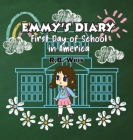 Emmy's diary First Day of School in America By Rb Weis Cover Image