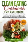 Clean Eating for Beginners: Discover How to Lose Weight Fast, Increase Your Energy and Strength - Well, Thanks to Clean Eating! Cover Image