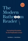 The Modern Bathroom Reader: Fascinating Information for the Perpetually Curious Cover Image
