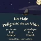 Un viaje peligroso de un niño By Reji Laberje, Liza Fenech (Illustrator), Laura LaBerge (Translator) Cover Image