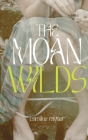 The Moan Wilds By Caroline Rayner, Emma Ensley (Illustrator) Cover Image
