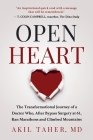 Open Heart: The Transformational Journey of a Doctor Who, After Bypass Surgery at 61, Ran Marathons and Climbed Mountains Cover Image