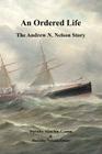 An Ordered Life: The Andrew N. Nelson Story By Dorothy Minchin-Comm Cover Image